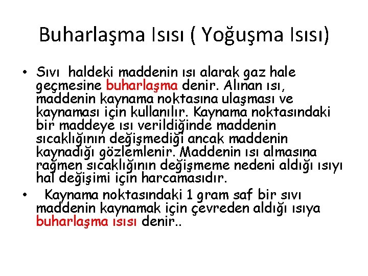 Buharlaşma Isısı ( Yoğuşma Isısı) • Sıvı haldeki maddenin ısı alarak gaz hale geçmesine