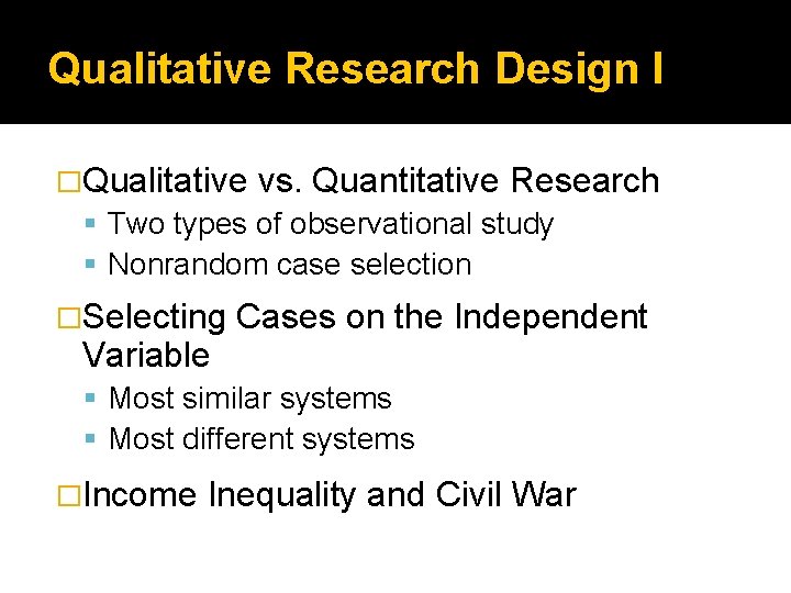 Qualitative Research Design I �Qualitative vs. Quantitative Research Two types of observational study Nonrandom