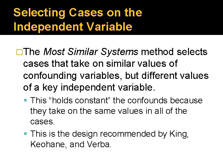 Selecting Cases on the Independent Variable �The Most Similar Systems method selects cases that