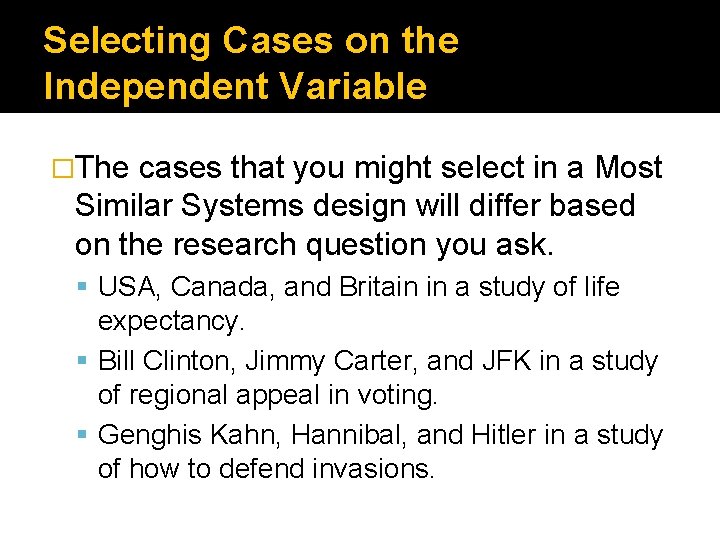 Selecting Cases on the Independent Variable �The cases that you might select in a