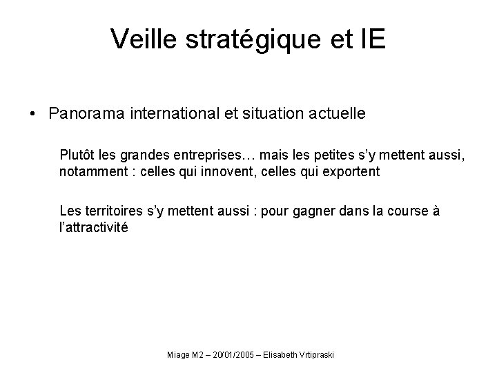 Veille stratégique et IE • Panorama international et situation actuelle Plutôt les grandes entreprises…