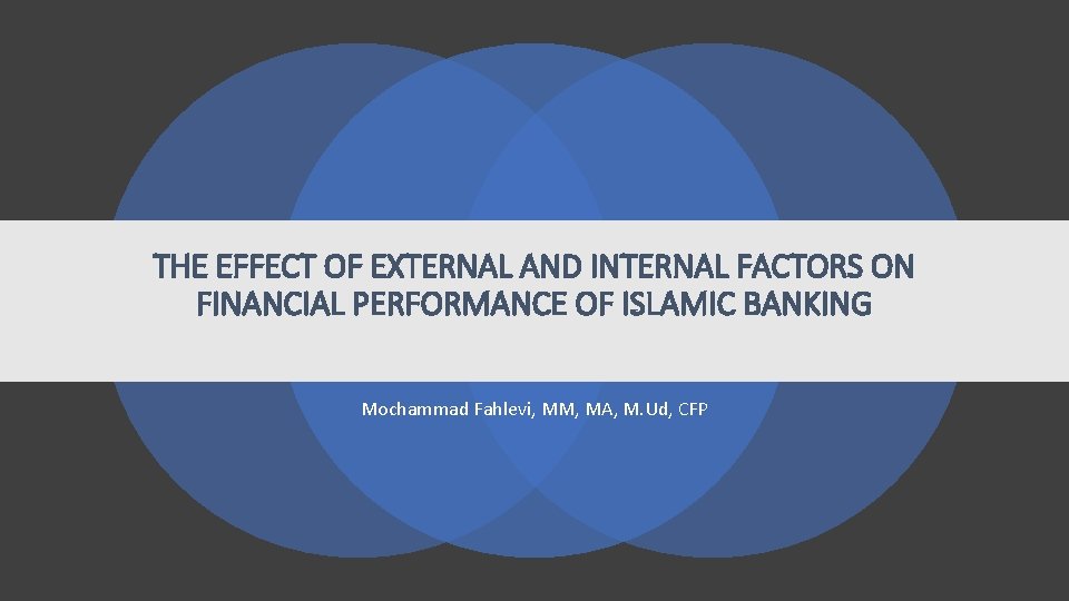 THE EFFECT OF EXTERNAL AND INTERNAL FACTORS ON FINANCIAL PERFORMANCE OF ISLAMIC BANKING Mochammad