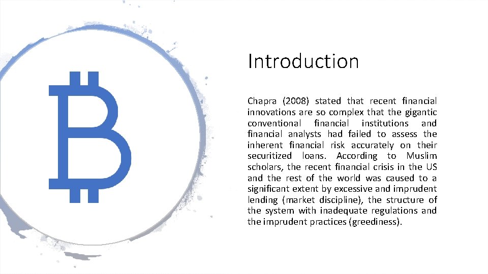 Introduction Chapra (2008) stated that recent financial innovations are so complex that the gigantic