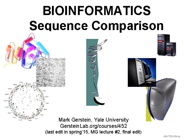 Mark Gerstein, Yale University Gerstein. Lab. org/courses/452 (last edit in spring‘ 15, MG lecture