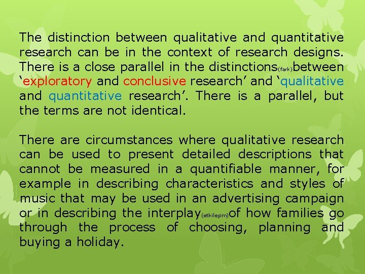 The distinction between qualitative and quantitative research can be in the context of research
