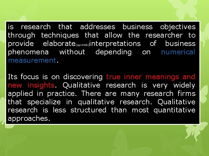 is research that addresses business objectives through techniques that allow the researcher to provide