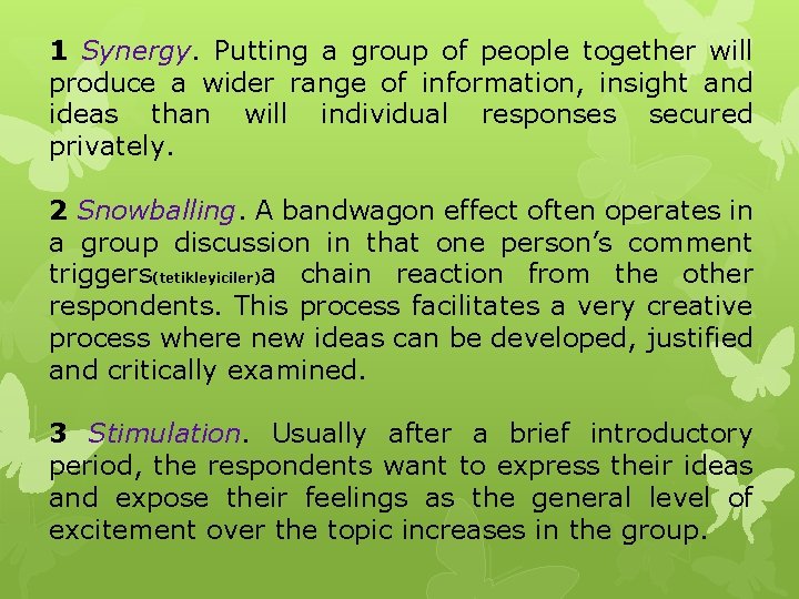 1 Synergy. Putting a group of people together will produce a wider range of