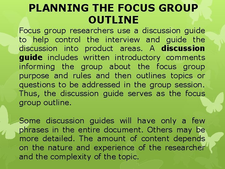 PLANNING THE FOCUS GROUP OUTLINE Focus group researchers use a discussion guide to help