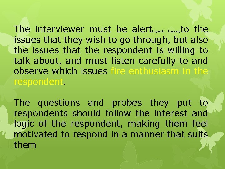 The interviewer must be alert to the issues that they wish to go through,