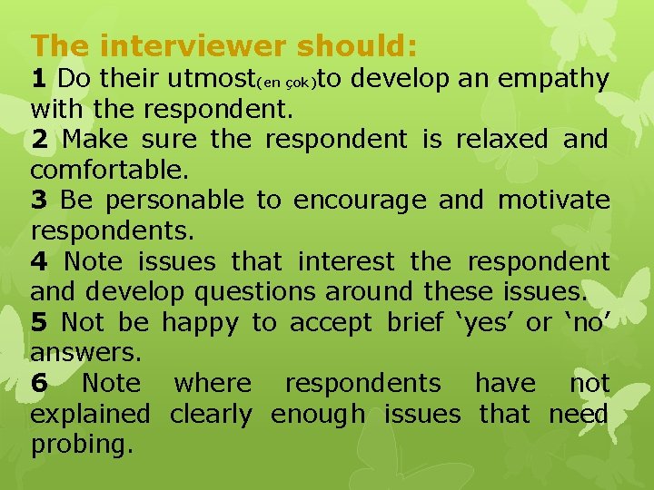 The interviewer should: 1 Do their utmost(en çok)to develop an empathy with the respondent.