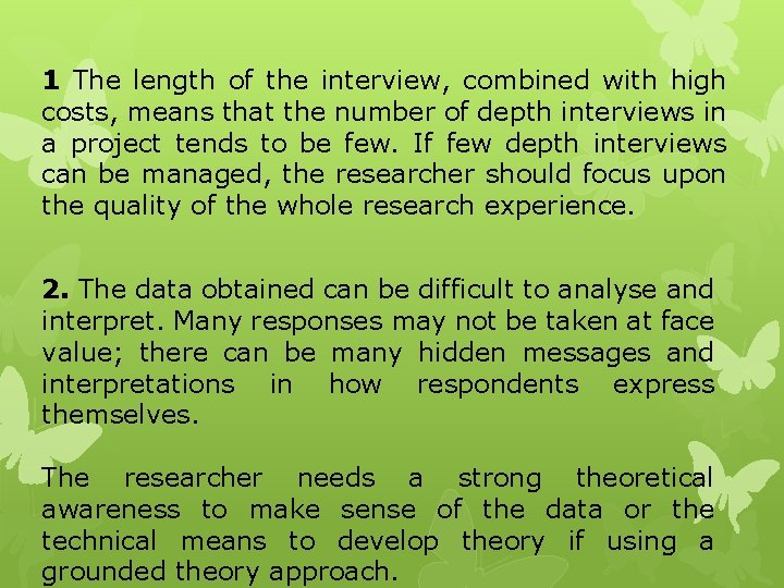 1 The length of the interview, combined with high costs, means that the number