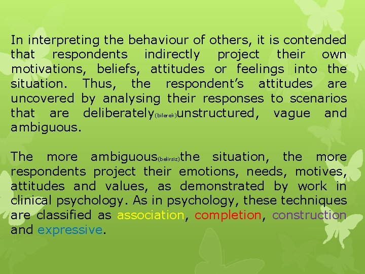In interpreting the behaviour of others, it is contended that respondents indirectly project their