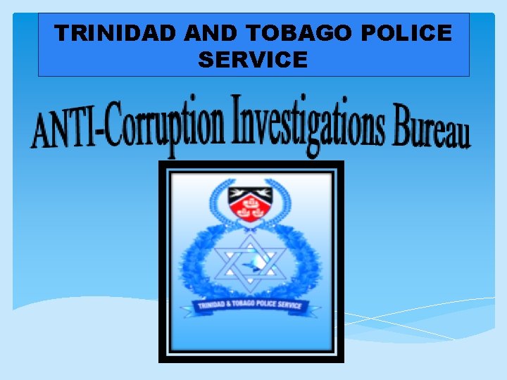 TRINIDAD AND TOBAGO POLICE SERVICE 