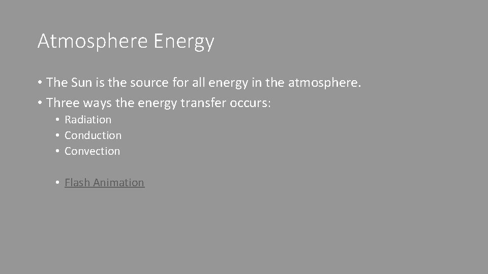 Atmosphere Energy • The Sun is the source for all energy in the atmosphere.