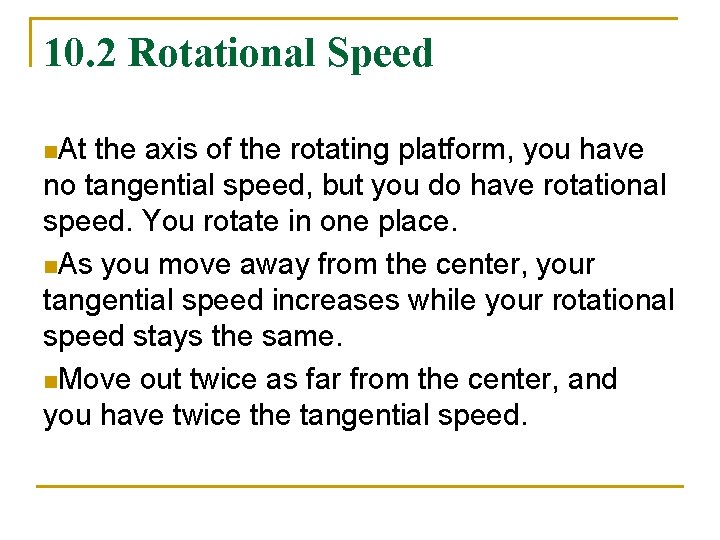 10. 2 Rotational Speed n. At the axis of the rotating platform, you have