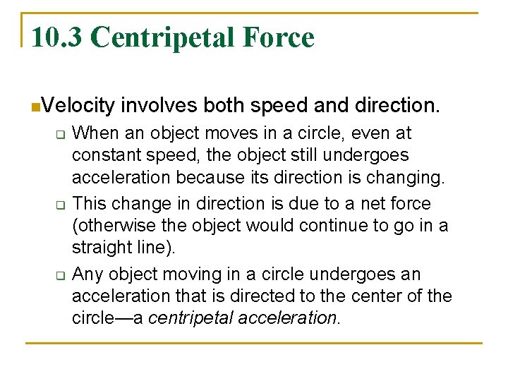 10. 3 Centripetal Force n. Velocity q q q involves both speed and direction.