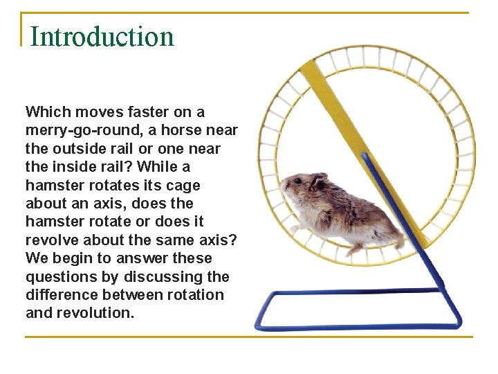 Introduction Which moves faster on a merry-go-round, a horse near the outside rail or