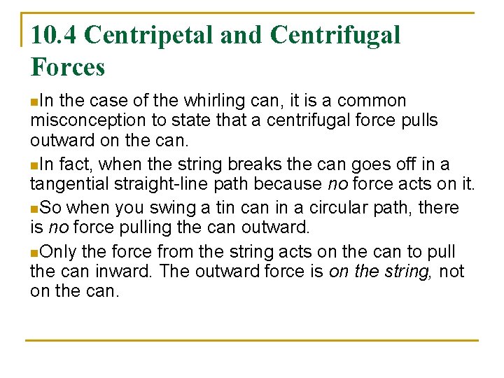10. 4 Centripetal and Centrifugal Forces n. In the case of the whirling can,