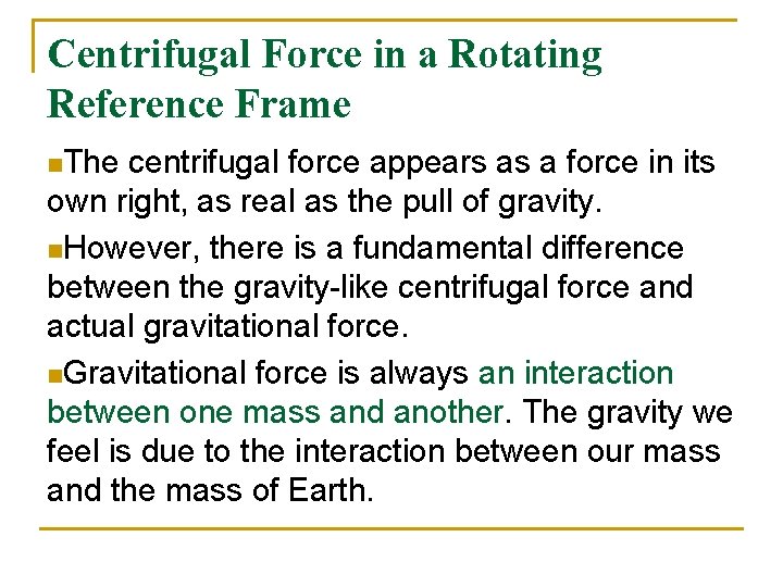 Centrifugal Force in a Rotating Reference Frame n. The centrifugal force appears as a