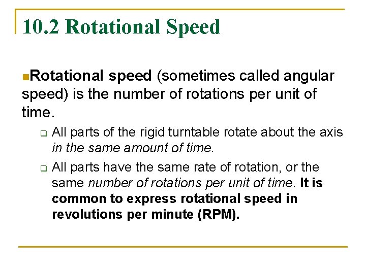 10. 2 Rotational Speed n. Rotational speed (sometimes called angular speed) is the number