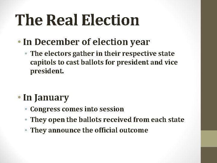 The Real Election • In December of election year • The electors gather in