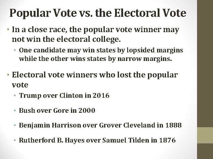Popular Vote vs. the Electoral Vote • In a close race, the popular vote