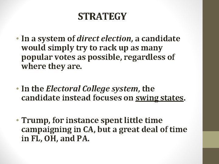 STRATEGY • In a system of direct election, a candidate would simply try to