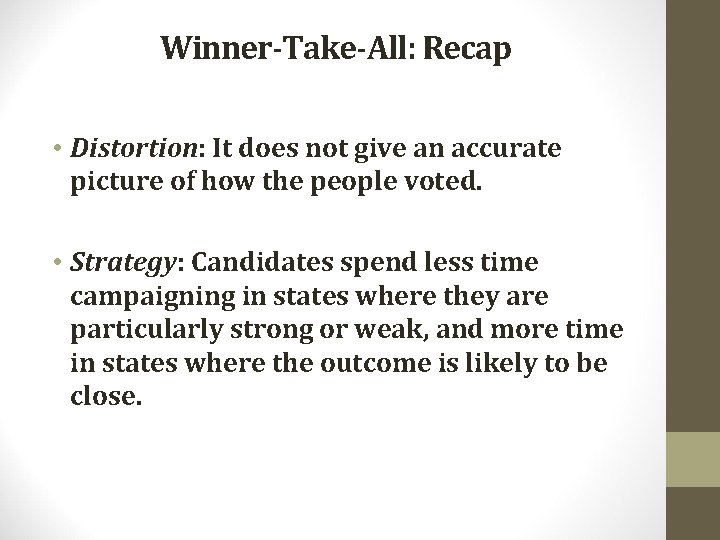 Winner-Take-All: Recap • Distortion: It does not give an accurate picture of how the