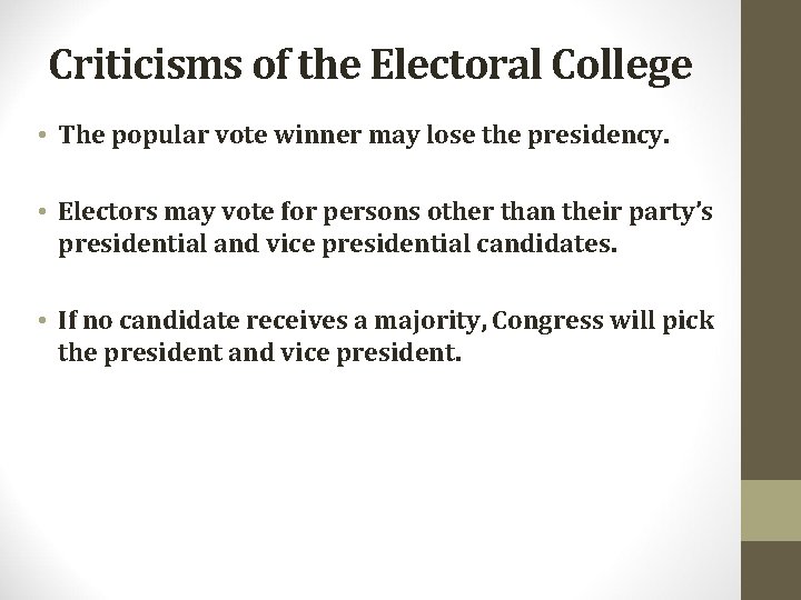Criticisms of the Electoral College • The popular vote winner may lose the presidency.