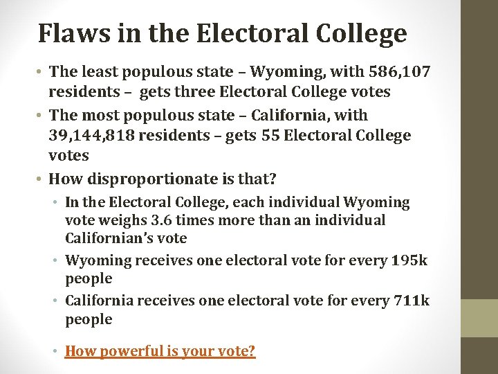 Flaws in the Electoral College • The least populous state – Wyoming, with 586,