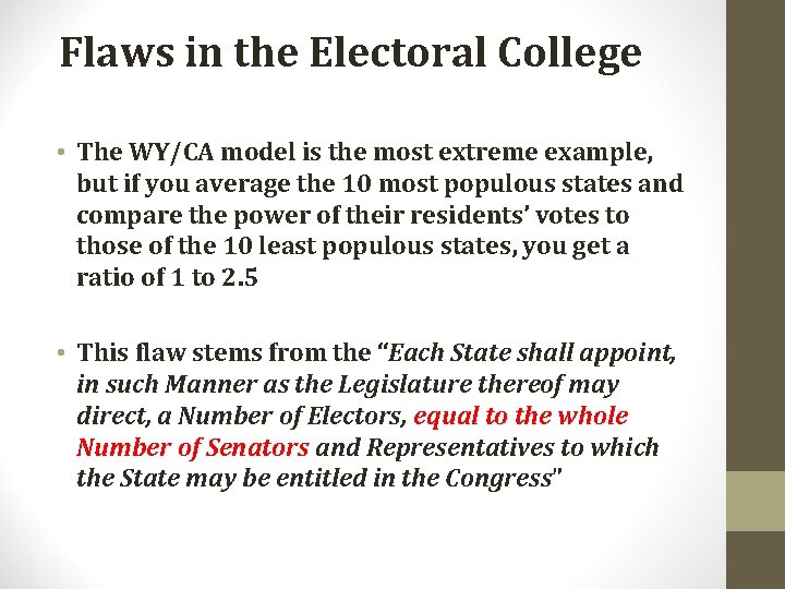 Flaws in the Electoral College • The WY/CA model is the most extreme example,