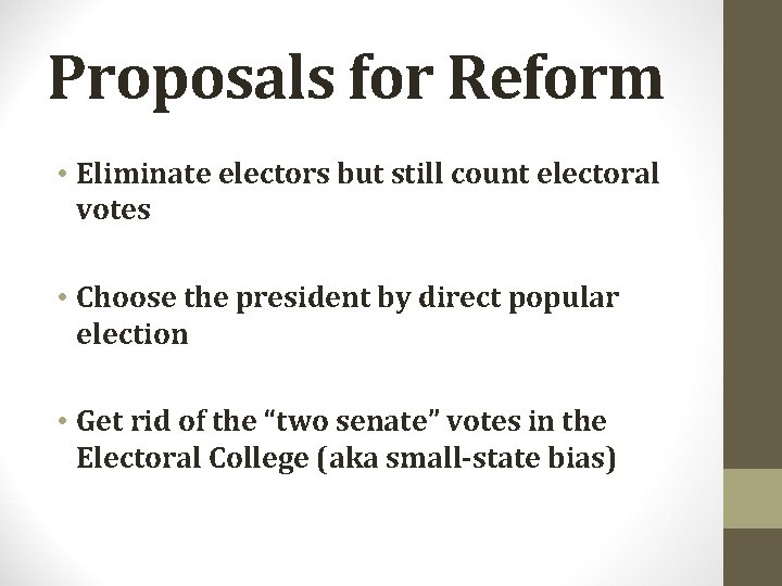 Proposals for Reform • Eliminate electors but still count electoral votes • Choose the