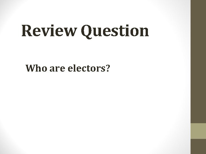 Review Question Who are electors? 