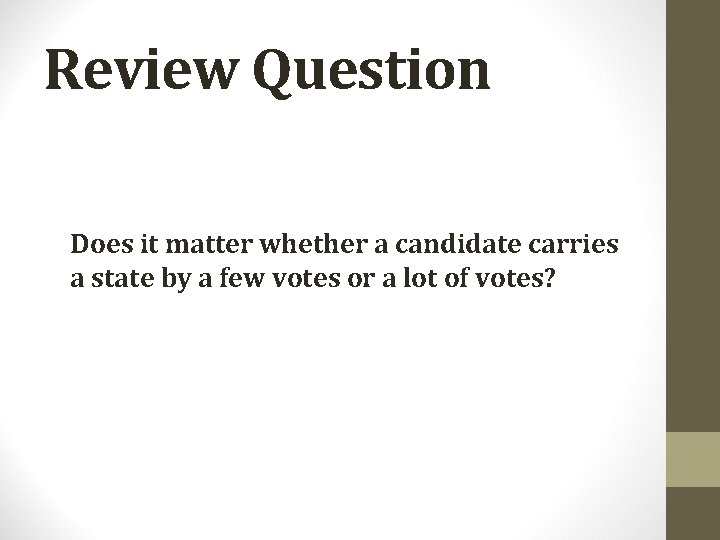 Review Question Does it matter whether a candidate carries a state by a few
