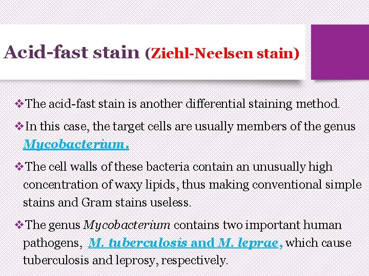 Acid-fast stain (Ziehl-Neelsen stain) v. The acid-fast stain is another differential staining method. v.