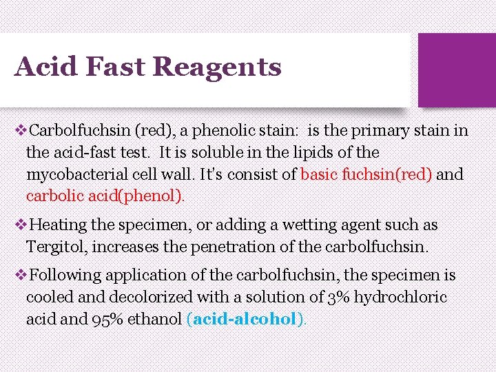 Acid Fast Reagents v. Carbolfuchsin (red), a phenolic stain: is the primary stain in