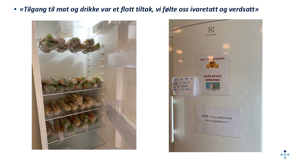  • «Tilgang til mat og drikke var et flott tiltak, vi følte oss