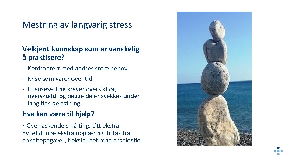 Mestring av langvarig stress Velkjent kunnskap som er vanskelig å praktisere? - Konfrontert med