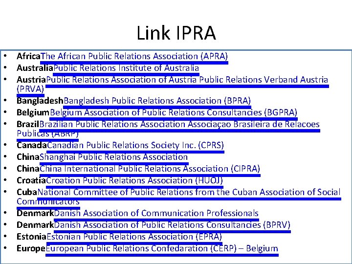 Link IPRA • Africa. The African Public Relations Association (APRA) • Australia. Public Relations