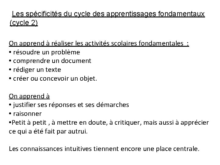 Les spécificités du cycle des apprentissages fondamentaux (cycle 2) On apprend à réaliser les