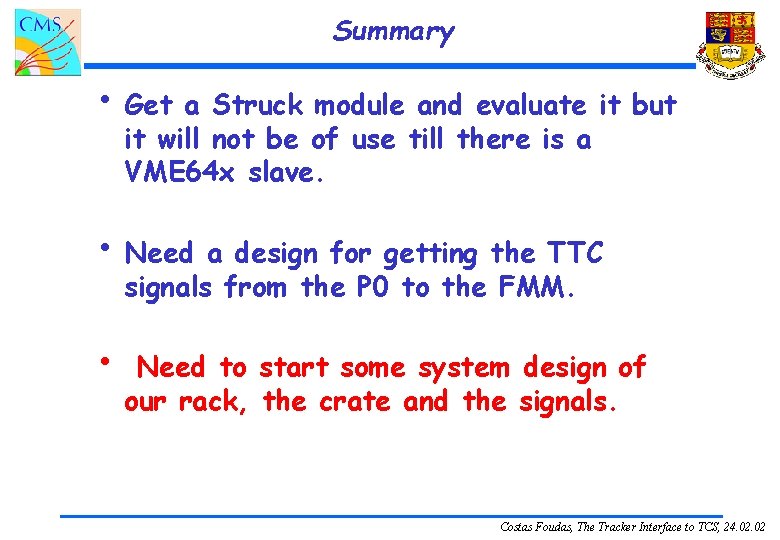 Summary • Get a Struck module and evaluate it but it will not be