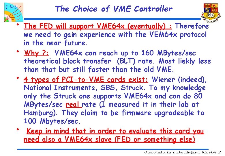 The Choice of VME Controller • • The FED will support VME 64 x