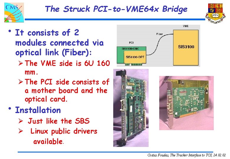 The Struck PCI-to-VME 64 x Bridge • It consists of 2 modules connected via