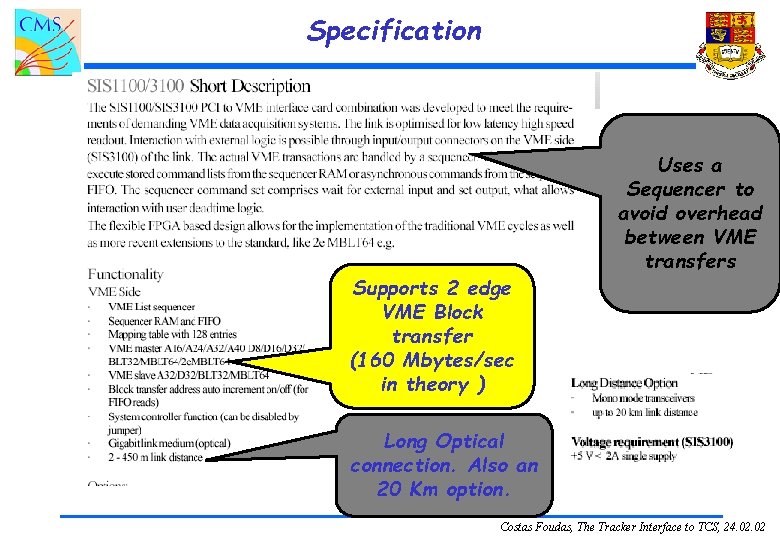 Specification Supports 2 edge VME Block transfer (160 Mbytes/sec in theory ) Uses a