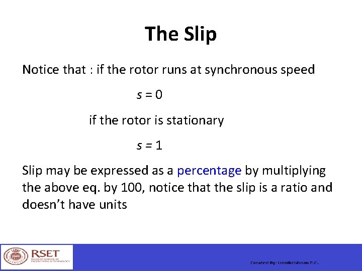 The Slip Notice that : if the rotor runs at synchronous speed s =