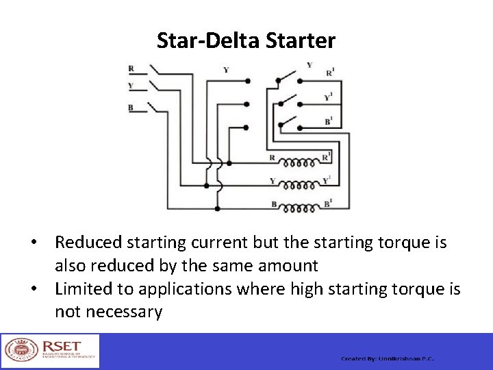 Star-Delta Starter • Reduced starting current but the starting torque is also reduced by