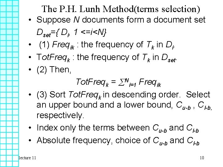 The P. H. Lunh Method(terms selection) • Suppose N documents form a document set