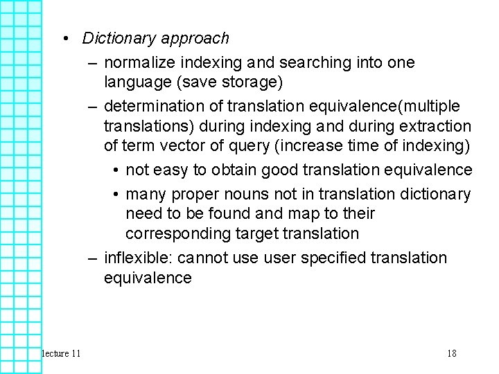  • Dictionary approach – normalize indexing and searching into one language (save storage)