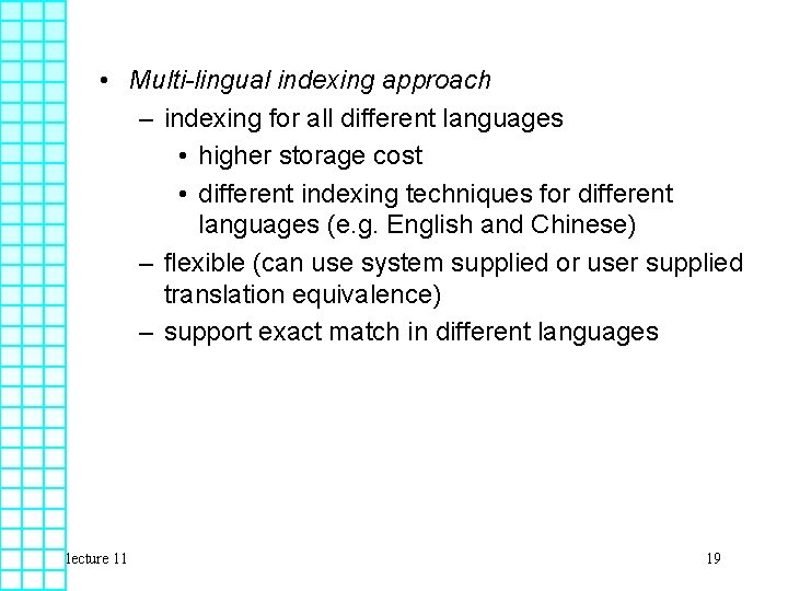  • Multi-lingual indexing approach – indexing for all different languages • higher storage