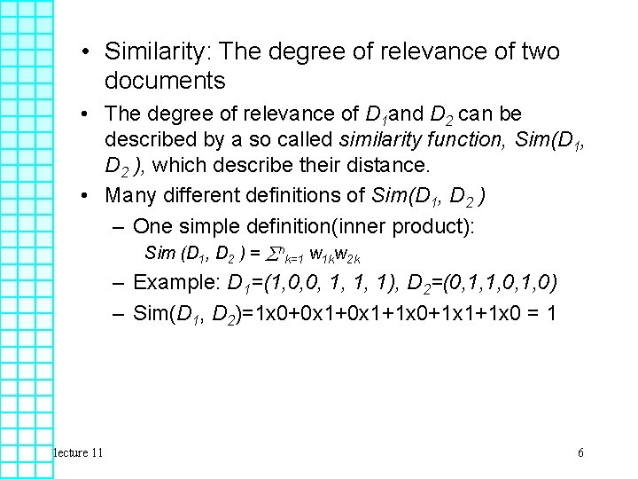  • Similarity: The degree of relevance of two documents • The degree of